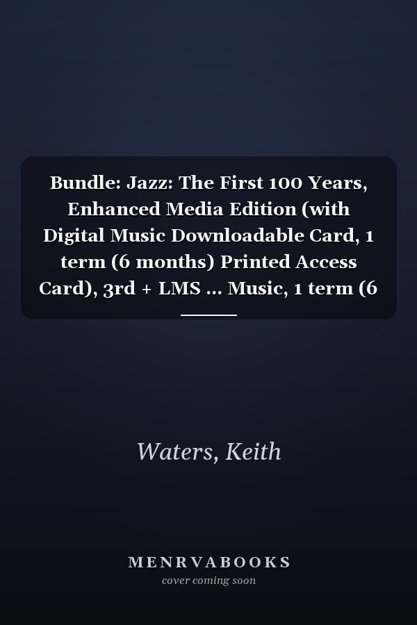 Bundle: Jazz: The First 100 Years, Enhanced Media Edition (with Digital Music Downloadable Card, 1 term (6 months) Printed Access Card), 3rd + LMS ... Music, 1 term (6 months) Printed Access Card