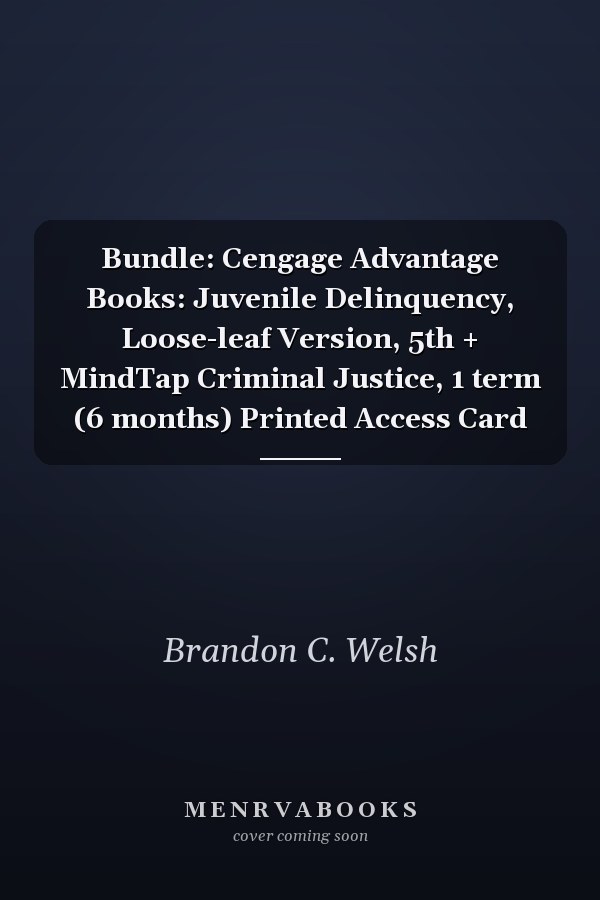 Bundle: Cengage Advantage Books: Juvenile Delinquency, Loose-leaf Version, 5th + MindTap Criminal Justice, 1 term (6 months) Printed Access Card