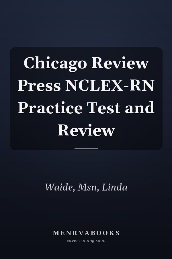 Chicago Review Press NCLEX-RN Practice Test and Review