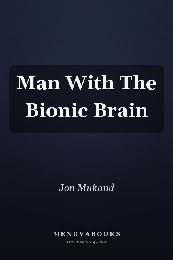 Man With The Bionic Brain