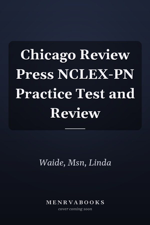 Chicago Review Press NCLEX-PN Practice Test and Review