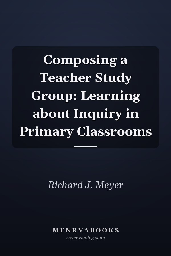 Composing a Teacher Study Group: Learning about Inquiry in Primary Classrooms