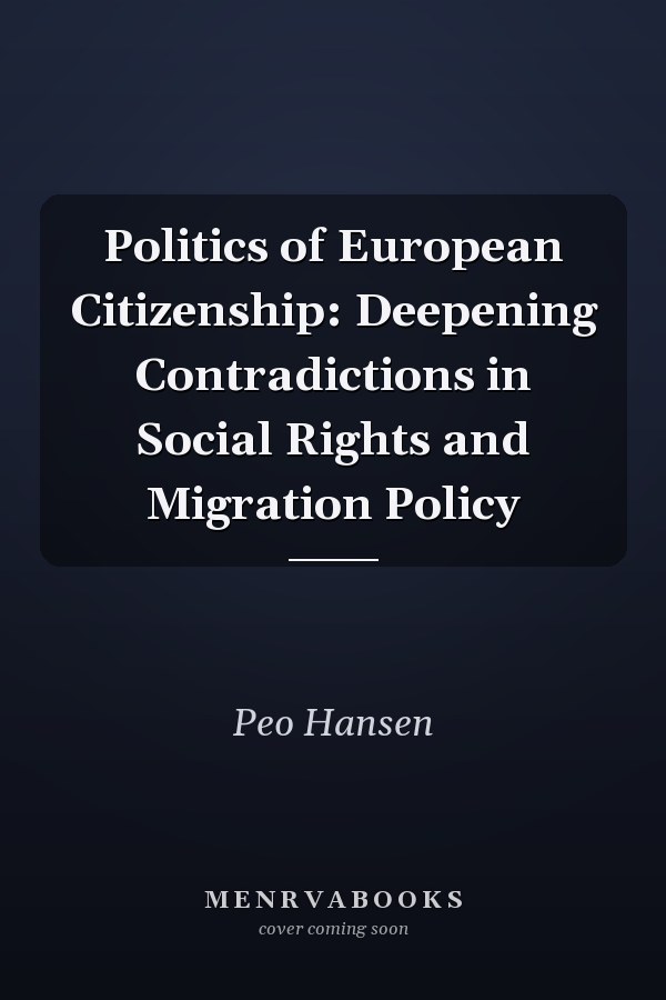 Politics of European Citizenship: Deepening Contradictions in Social Rights and Migration Policy
