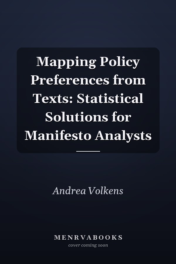 Mapping Policy Preferences from Texts: Statistical Solutions for Manifesto Analysts