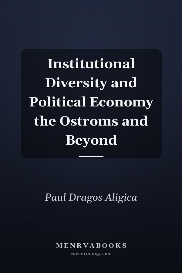 Institutional Diversity and Political Economy the Ostroms and Beyond