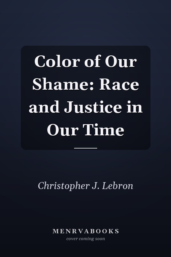 Color of Our Shame: Race and Justice in Our Time
