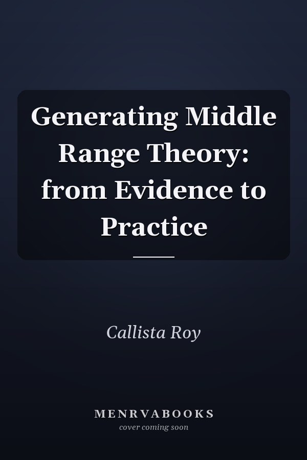 Generating Middle Range Theory: from Evidence to Practice