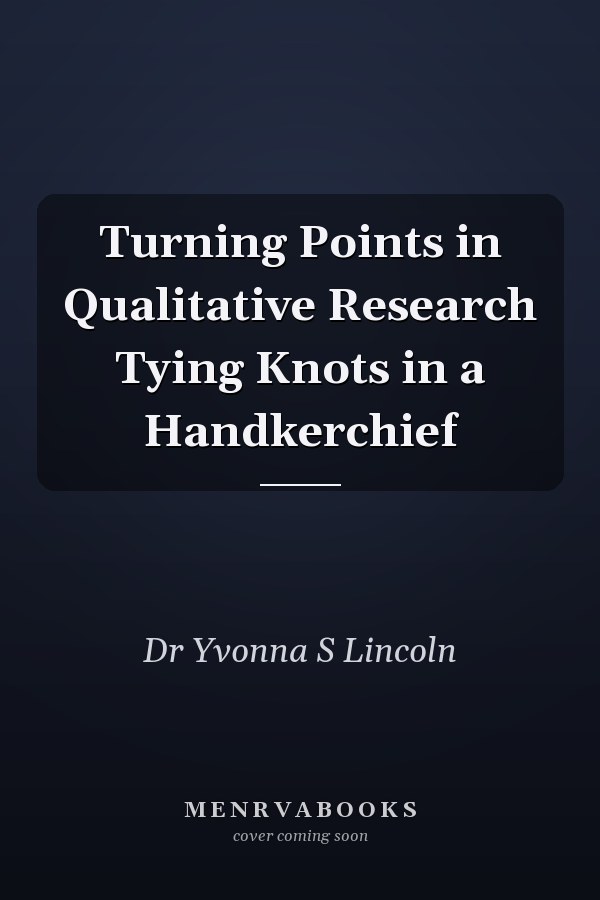 Turning Points in Qualitative Research Tying Knots in a Handkerchief