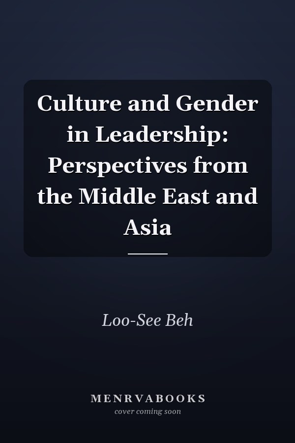 Culture and Gender in Leadership: Perspectives from the Middle East and Asia