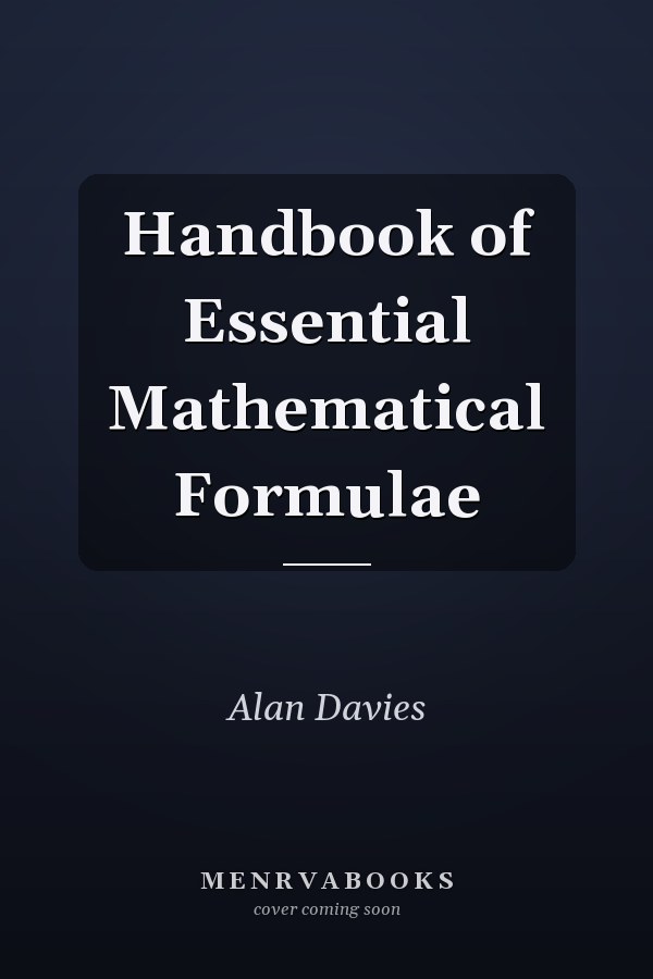 Handbook of Essential Mathematical Formulae