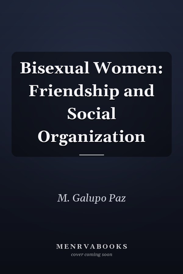 Bisexual Women: Friendship and Social Organization
