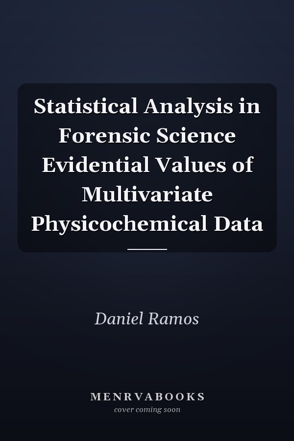 Statistical Analysis in Forensic Science Evidential Values of Multivariate Physicochemical Data