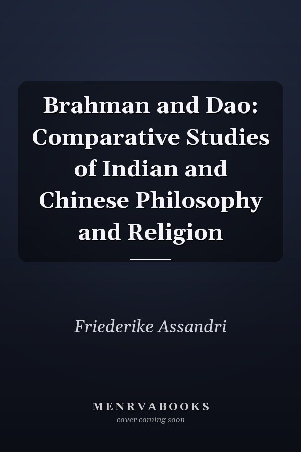 Brahman and Dao: Comparative Studies of Indian and Chinese Philosophy and Religion