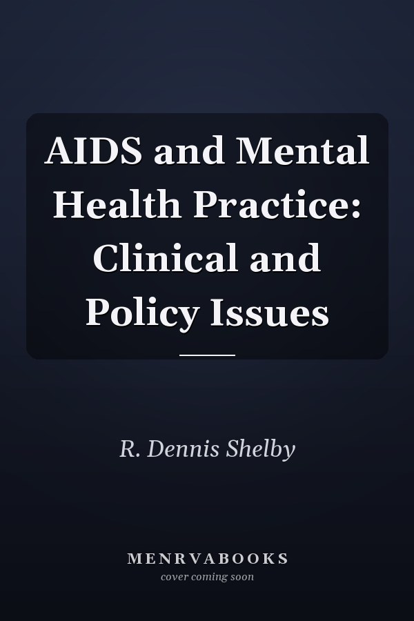 AIDS and Mental Health Practice: Clinical and Policy Issues
