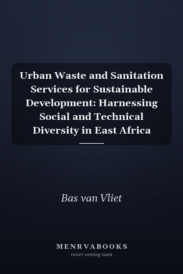 Urban Waste and Sanitation Services for Sustainable Development: Harnessing Social and Technical Diversity in East Africa