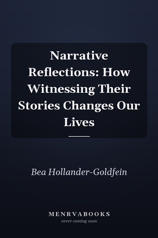 Narrative Reflections: How Witnessing Their Stories Changes Our Lives