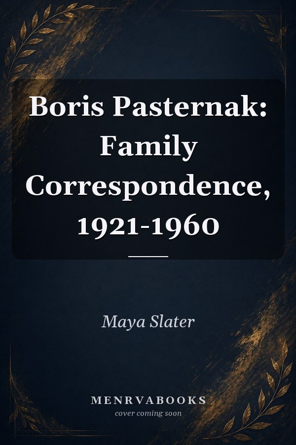 Boris Pasternak: Family Correspondence, 1921-1960