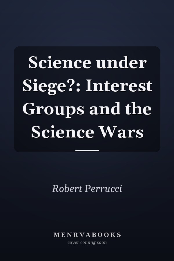 Science under Siege?: Interest Groups and the Science Wars