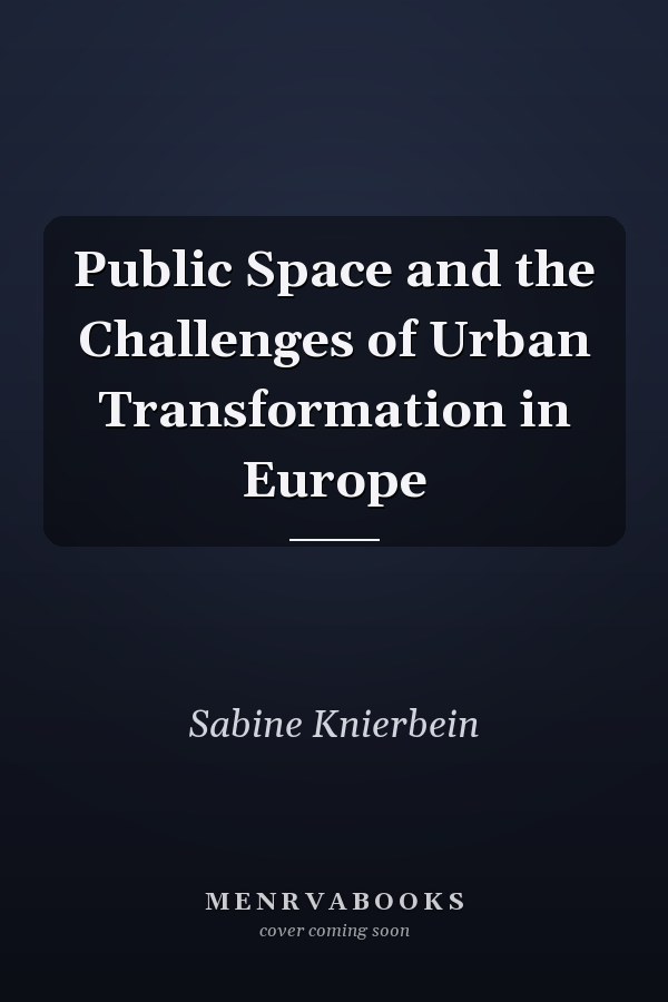 Public Space and the Challenges of Urban Transformation in Europe
