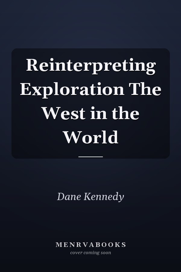 Reinterpreting Exploration The West in the World