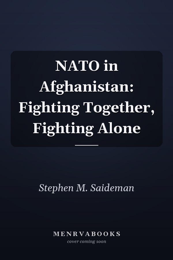 NATO in Afghanistan: Fighting Together, Fighting Alone