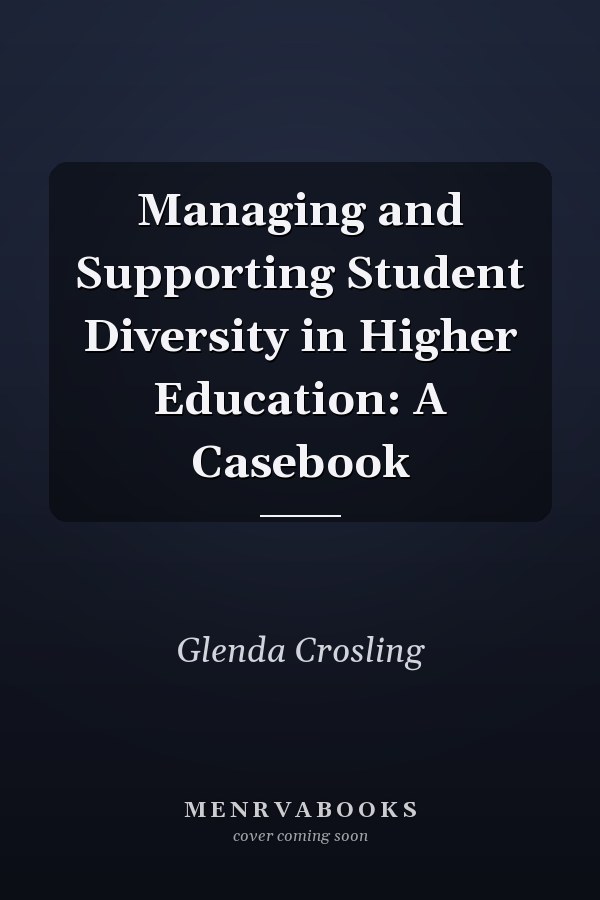 Managing and Supporting Student Diversity in Higher Education: A Casebook