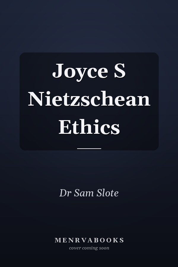 Joyce S Nietzschean Ethics
