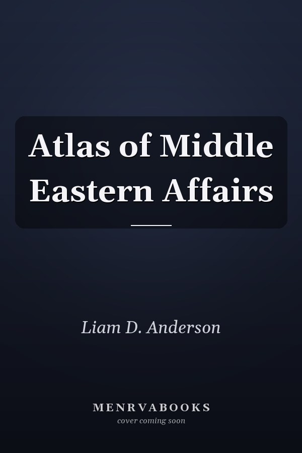 Atlas of Middle Eastern Affairs