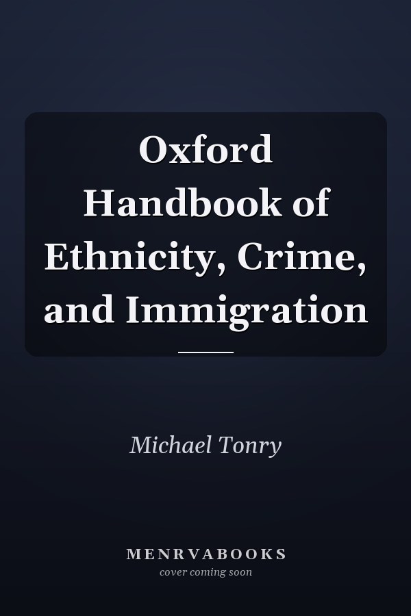 Oxford Handbook of Ethnicity, Crime, and Immigration