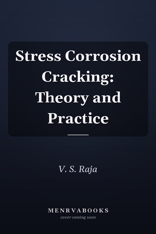 Stress Corrosion Cracking: Theory and Practice