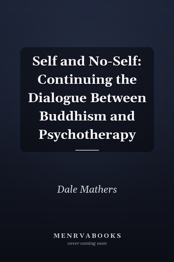 Self and No-Self: Continuing the Dialogue Between Buddhism and Psychotherapy