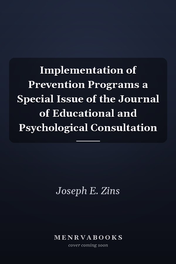 Implementation of Prevention Programs a Special Issue of the Journal of Educational and Psychological Consultation