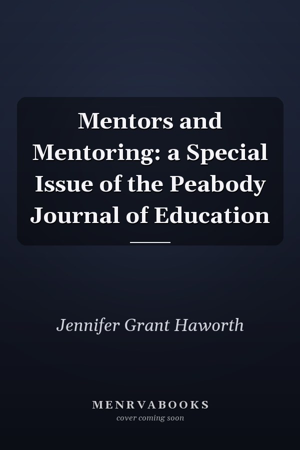 Mentors and Mentoring: a Special Issue of the Peabody Journal of Education