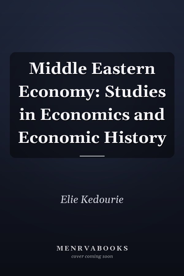 Middle Eastern Economy: Studies in Economics and Economic History