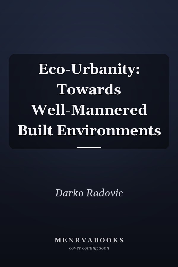 Eco-Urbanity: Towards Well-Mannered Built Environments