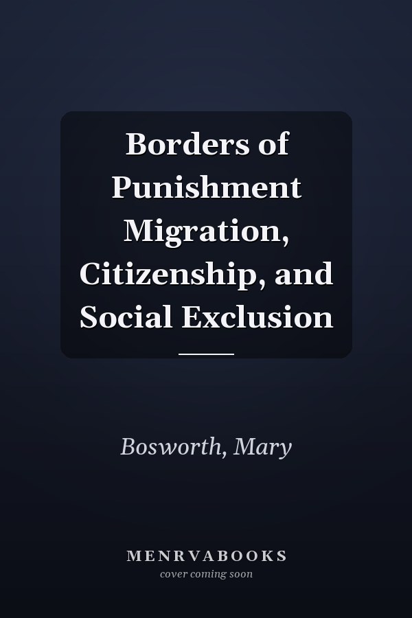 Borders of Punishment Migration, Citizenship, and Social Exclusion