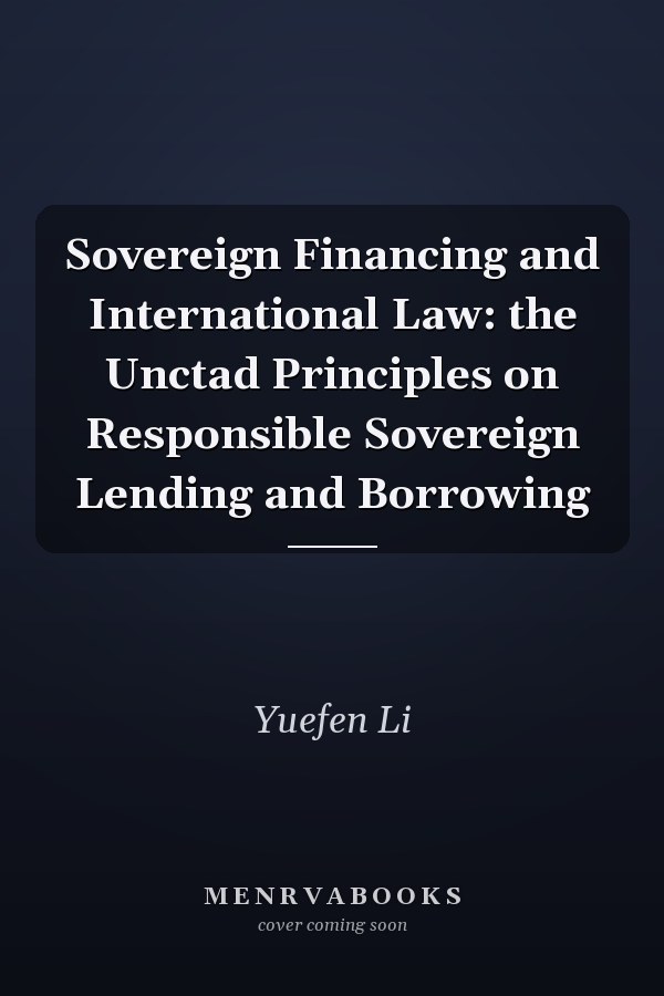 Sovereign Financing and International Law: the Unctad Principles on Responsible Sovereign Lending and Borrowing