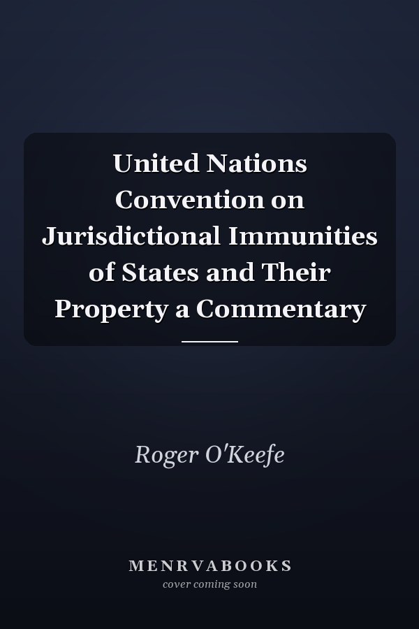 United Nations Convention on Jurisdictional Immunities of States and Their Property a Commentary