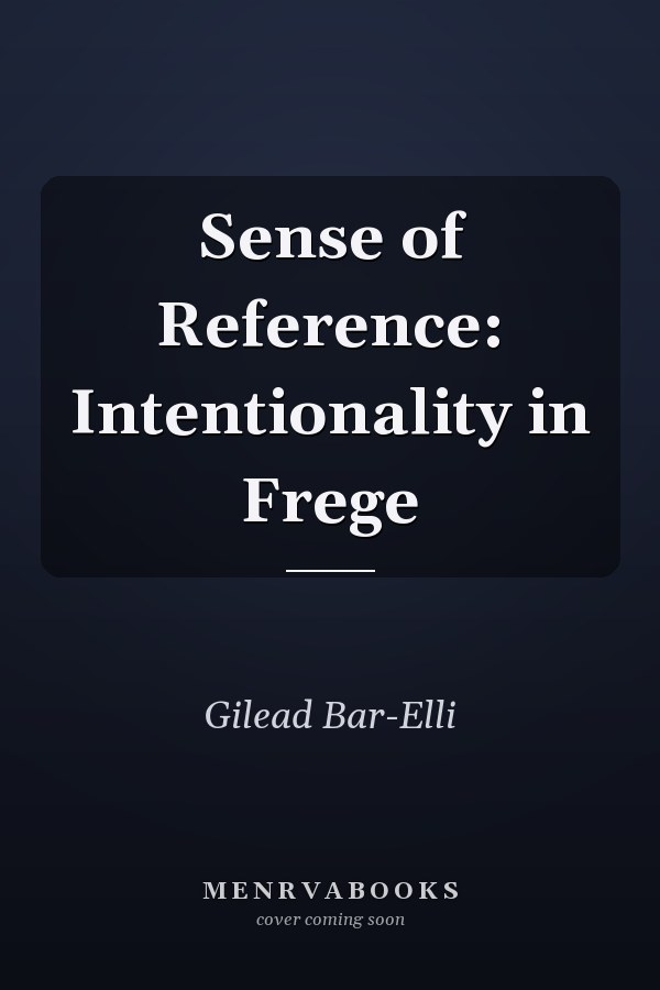 Sense of Reference: Intentionality in Frege