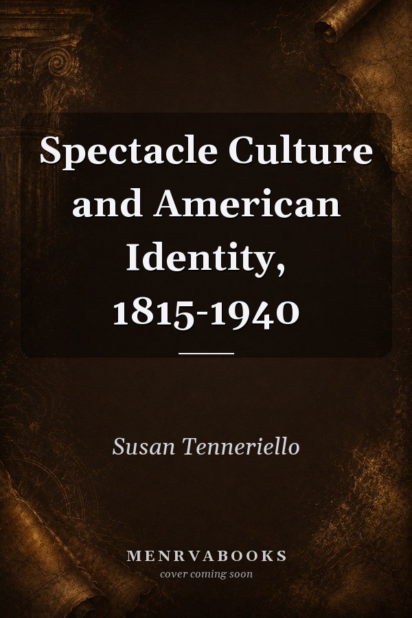 Spectacle Culture and American Identity, 1815-1940