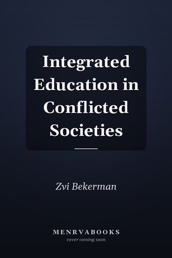 Integrated Education in Conflicted Societies