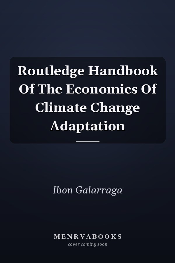 Routledge Handbook Of The Economics Of Climate Change Adaptation