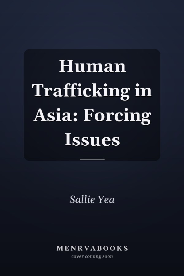Human Trafficking in Asia: Forcing Issues