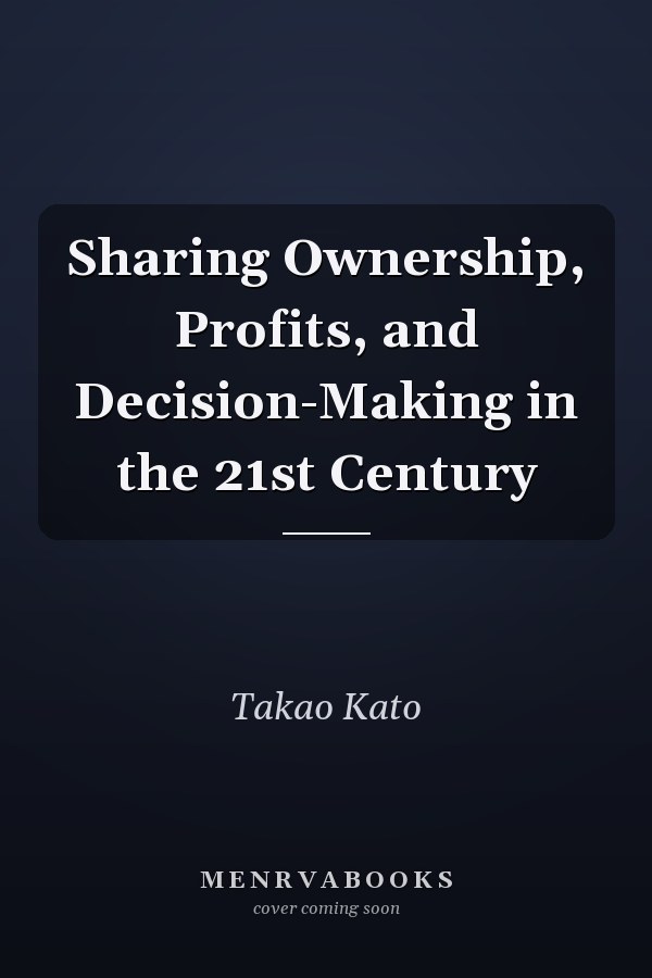 Sharing Ownership, Profits, and Decision-Making in the 21st Century