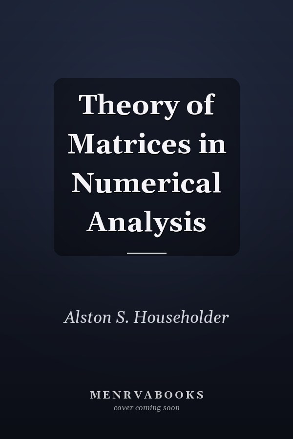 Theory of Matrices in Numerical Analysis