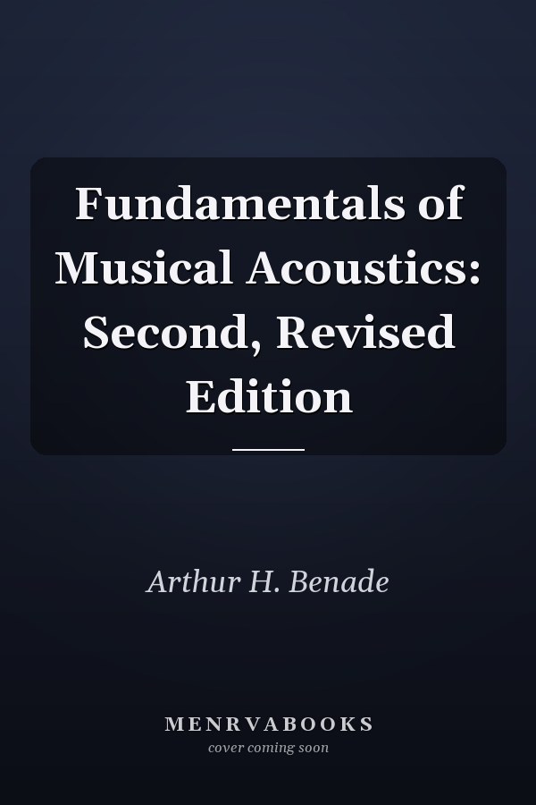 Fundamentals of Musical Acoustics: Second, Revised Edition