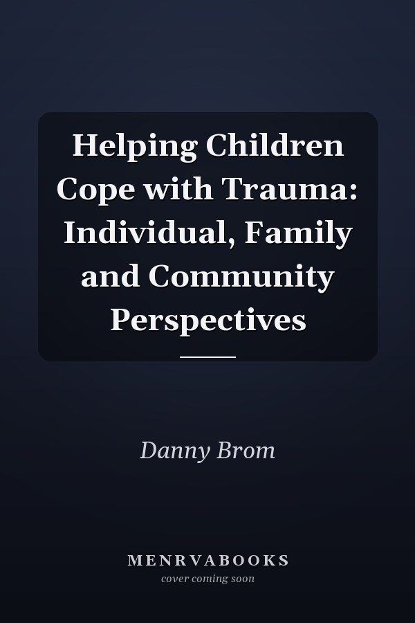 Helping Children Cope with Trauma: Individual, Family and Community Perspectives