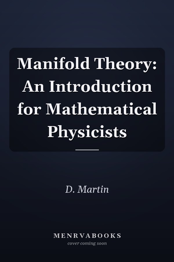 Manifold Theory: An Introduction for Mathematical Physicists