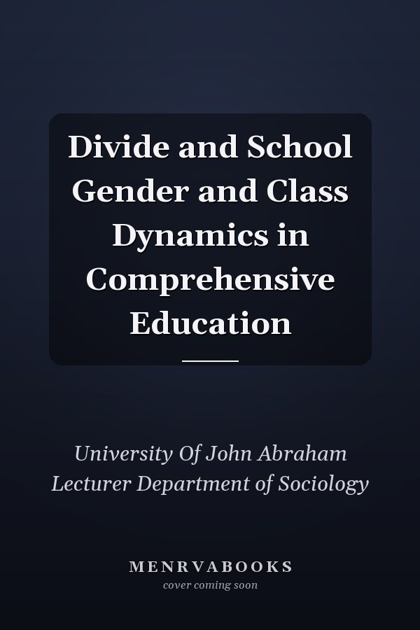 Divide and School Gender and Class Dynamics in Comprehensive Education