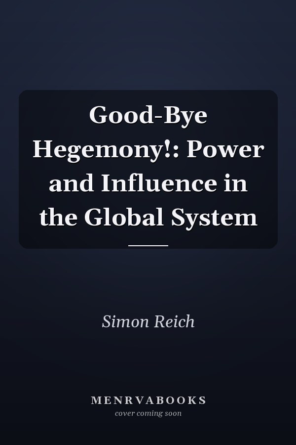 Good-Bye Hegemony!: Power and Influence in the Global System